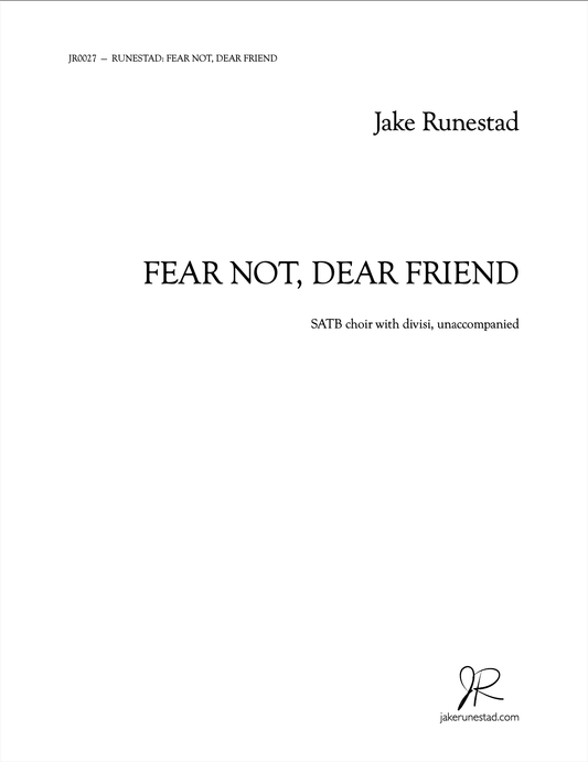 Fear Not, Dear Friend - Jake Runestad Music